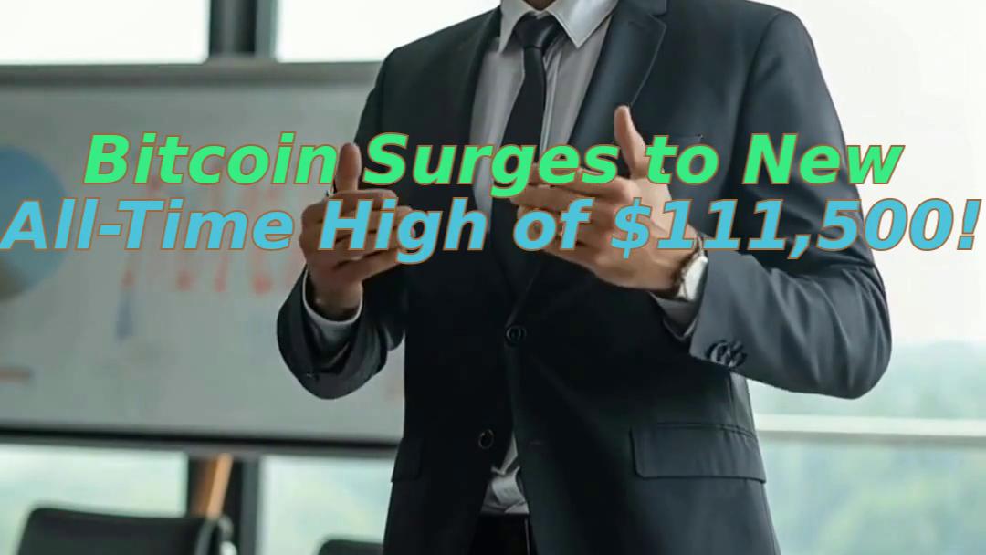 Bitcoin Surges to New All-Time High of $111,500!