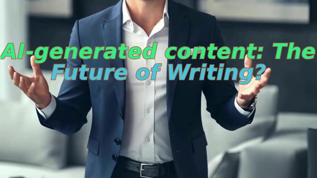 AI-generated content: The Future of Writing?