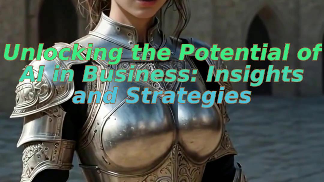 Unlocking the Potential of AI in Business: Insights and Strategies