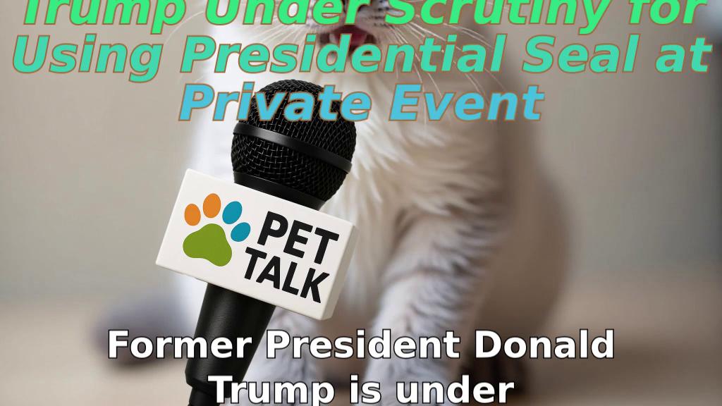 Trump Under Scrutiny for Using Presidential Seal at Private Event