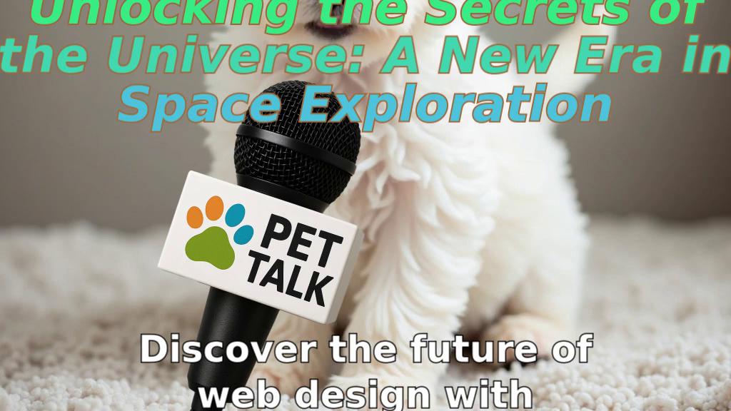 Unlocking the Secrets of the Universe: A New Era in Space Exploration