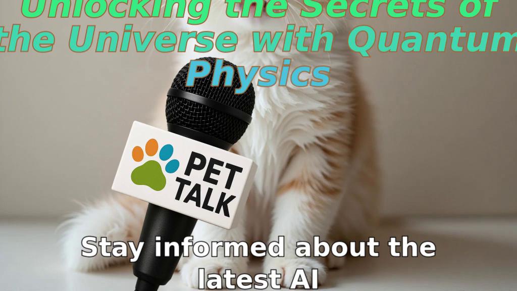 Unlocking the Secrets of the Universe with Quantum Physics