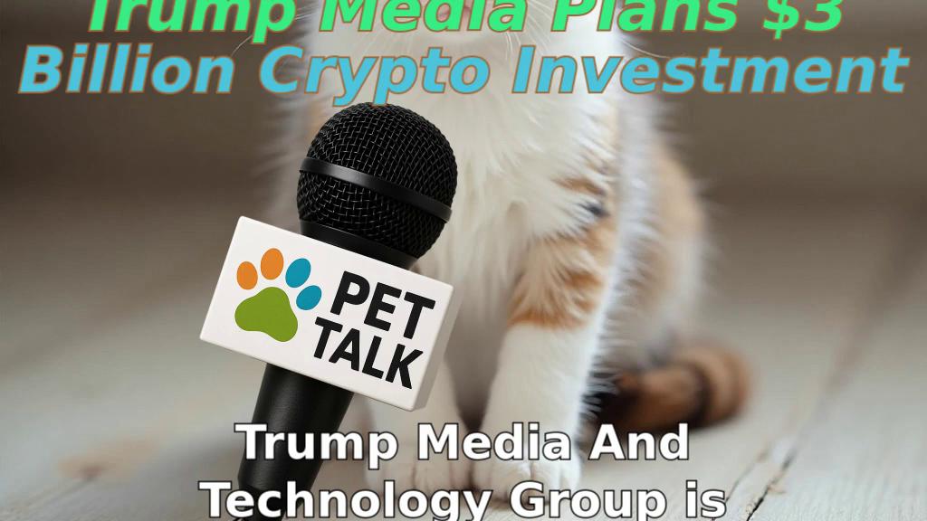 Trump Media Plans $3 Billion Crypto Investment