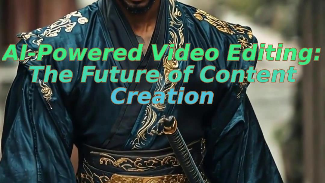 AI-Powered Video Editing: The Future of Content Creation
