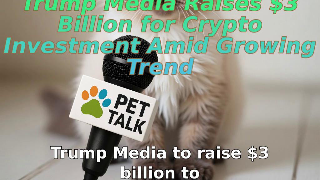 Trump Media Raises $3 Billion for Crypto Investment Amid Growing Trend