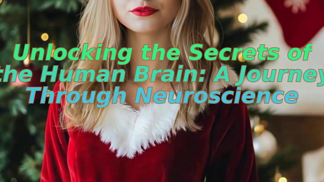 Unlocking the Secrets of the Human Brain: A Journey Through Neuroscience