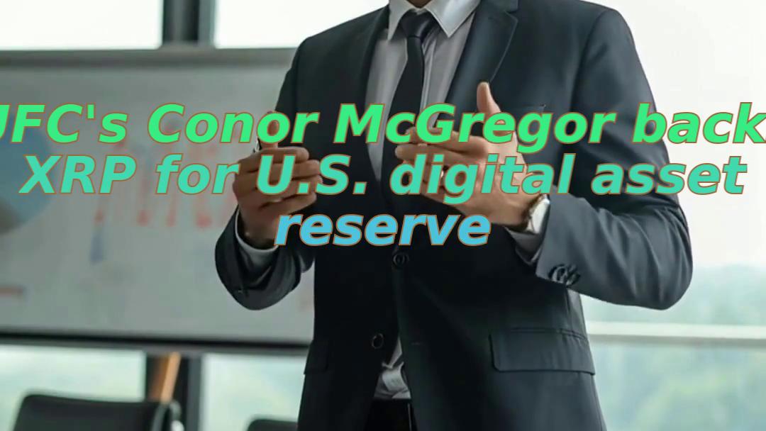 UFC's Conor McGregor backs XRP for U.S. digital asset reserve