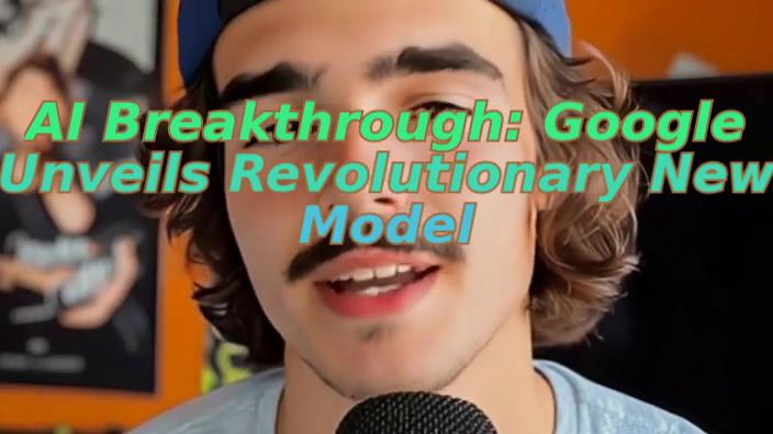 AI Breakthrough: Google Unveils Revolutionary New Model
