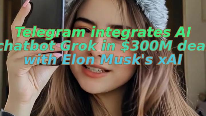 Telegram integrates AI chatbot Grok in $300M deal with Elon Musk's xAI