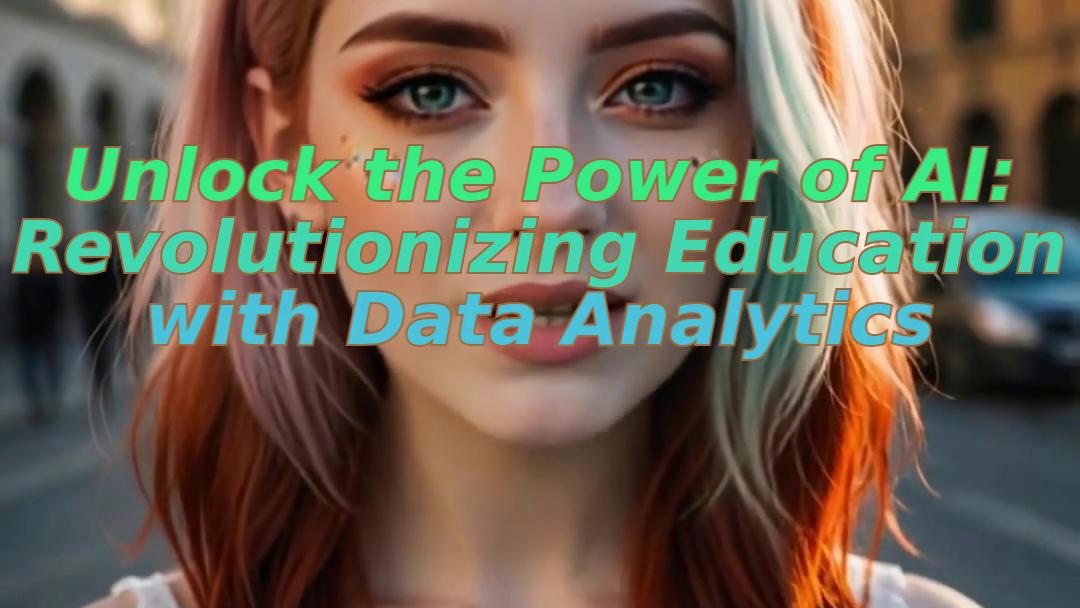 Unlock the Power of AI: Revolutionizing Education with Data Analytics
