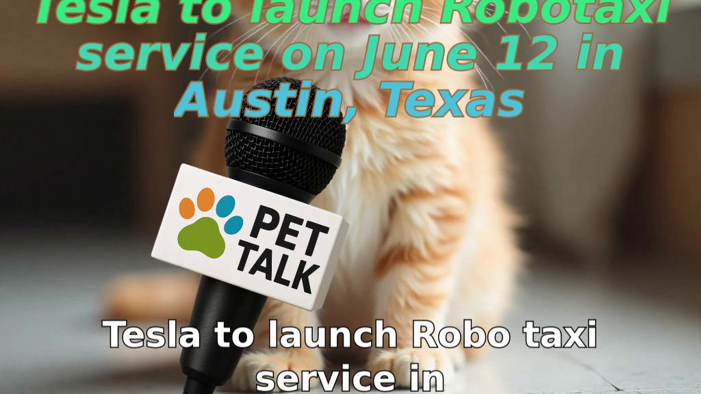 Tesla to launch Robotaxi service on June 12 in Austin, Texas