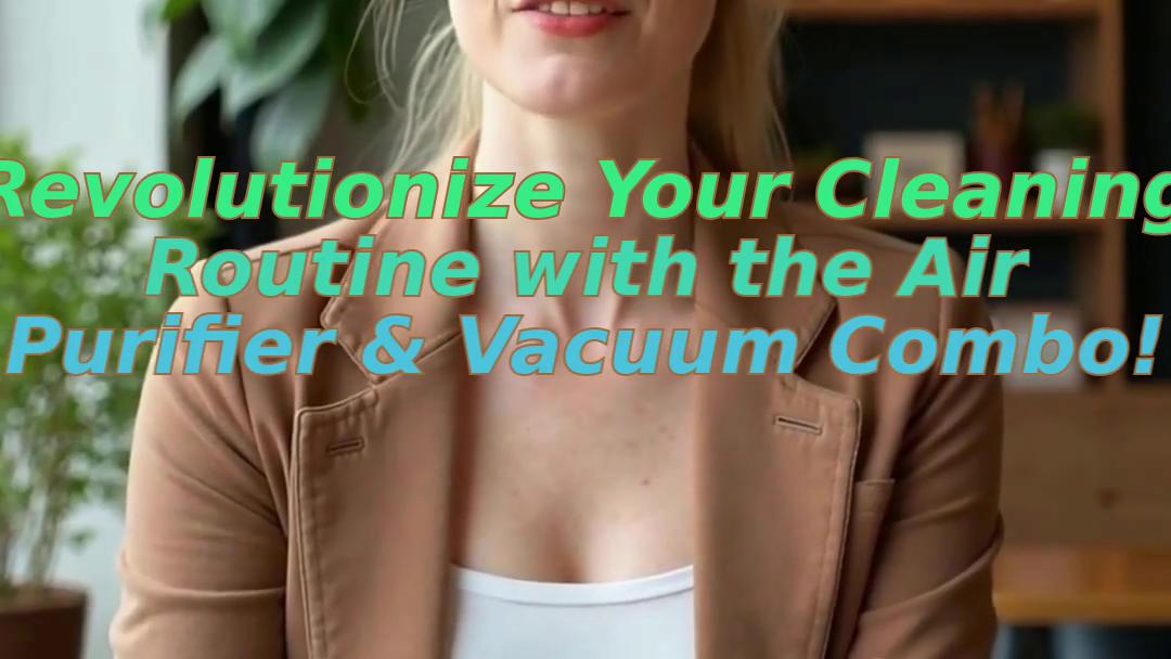Revolutionize Your Cleaning Routine with the Air Purifier & Vacuum Combo!
