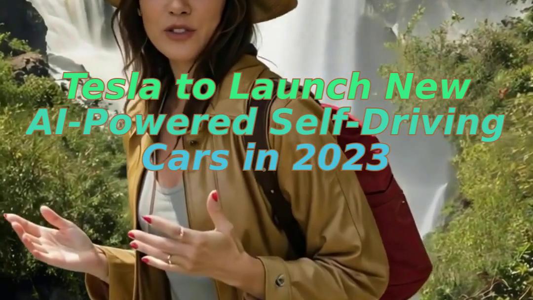 Tesla to Launch New AI-Powered Self-Driving Cars in 2023