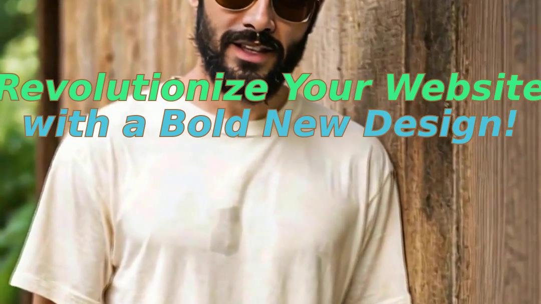 Revolutionize Your Website with a Bold New Design!
