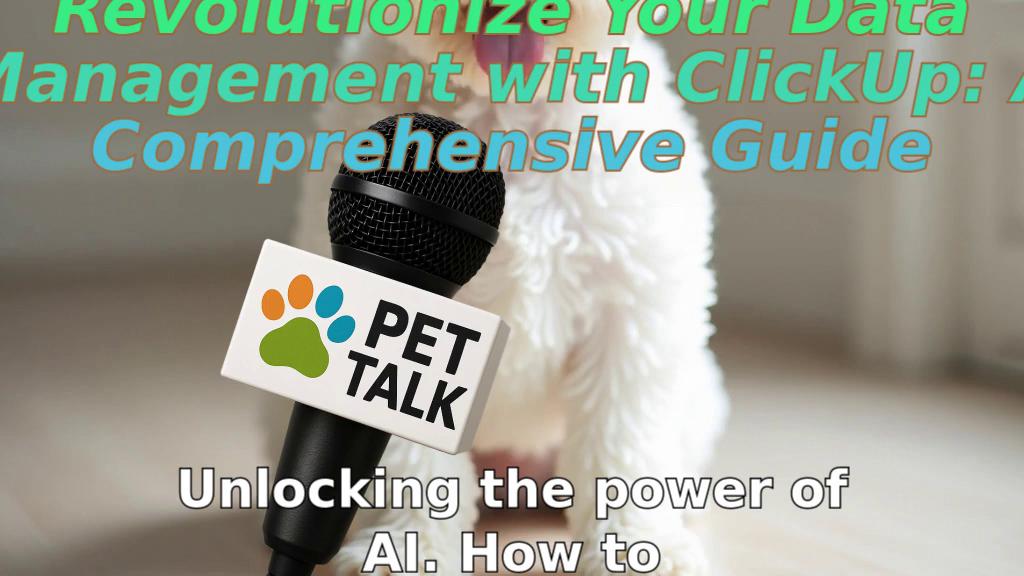 Revolutionize Your Data Management with ClickUp: A Comprehensive Guide