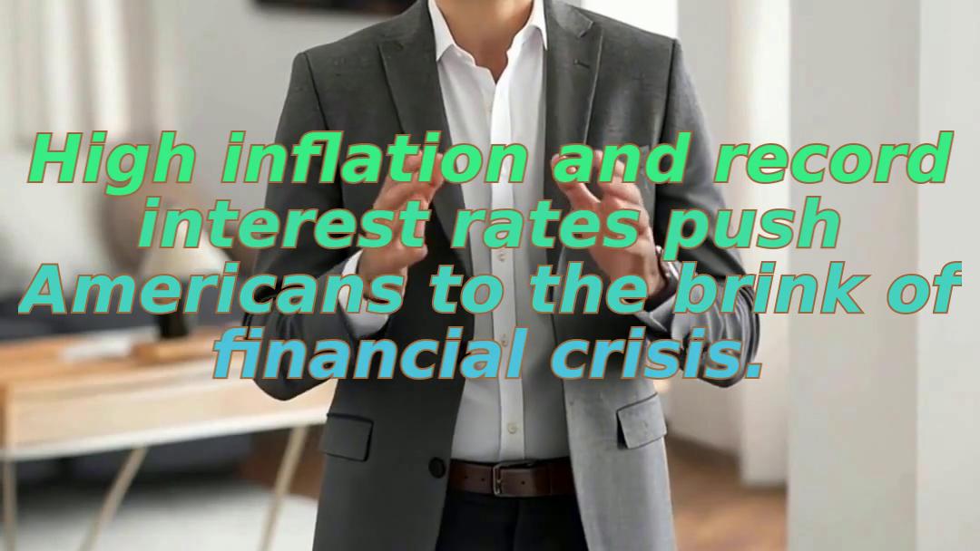 High inflation and record interest rates push Americans to the brink of financial crisis.