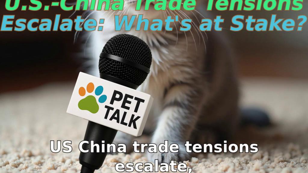 U.S.-China Trade Tensions Escalate: What's at Stake?