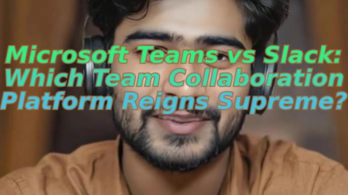 Microsoft Teams vs Slack: Which Team Collaboration Platform Reigns Supreme?