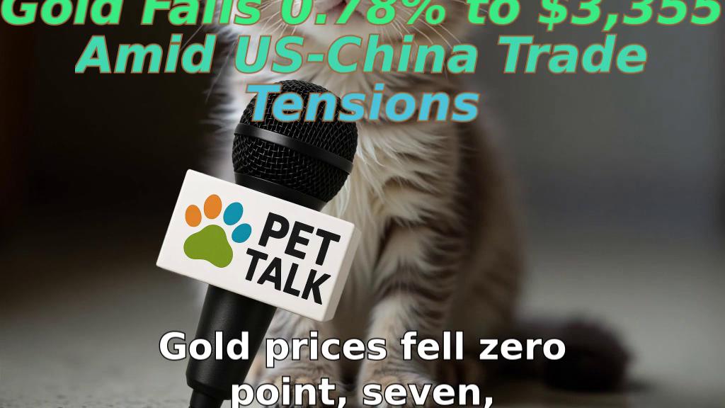 Gold Falls 0.78% to $3,355 Amid US-China Trade Tensions