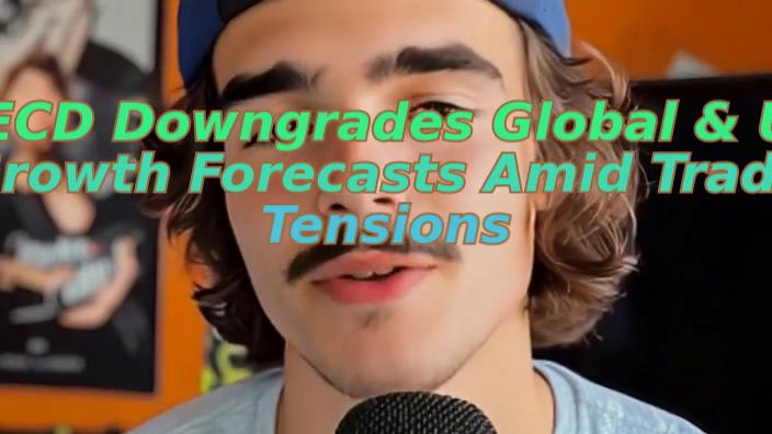 OECD Downgrades Global & US Growth Forecasts Amid Trade Tensions