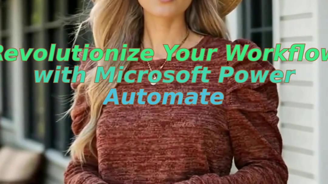 Revolutionize Your Workflow with Microsoft Power Automate