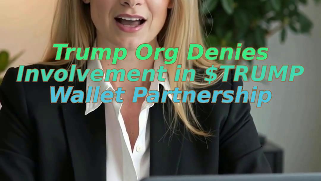 Trump Org Denies Involvement in $TRUMP Wallet Partnership